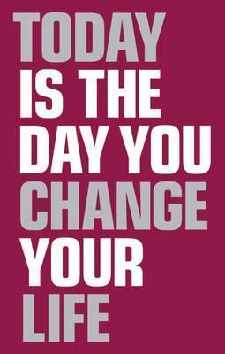 Book cover of Today Is the Day You Change Your Life by Elaine Harrison