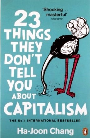 Book cover of 23 Things They Don't Tell You About Capitalism by Ha-Joon Chang
