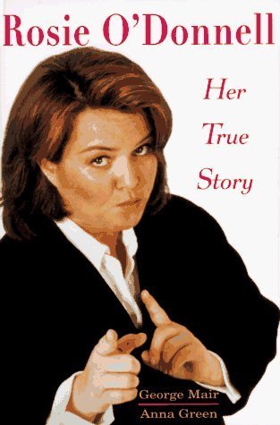 Book cover of Rosie O'Donnell: Her True Story by George Mair