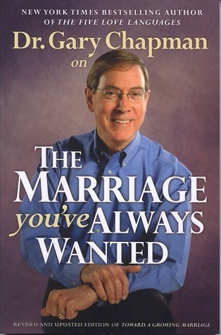 Book cover of Dr. Gary Chapman On The Marriage You've Always Wanted by Gary Chapman