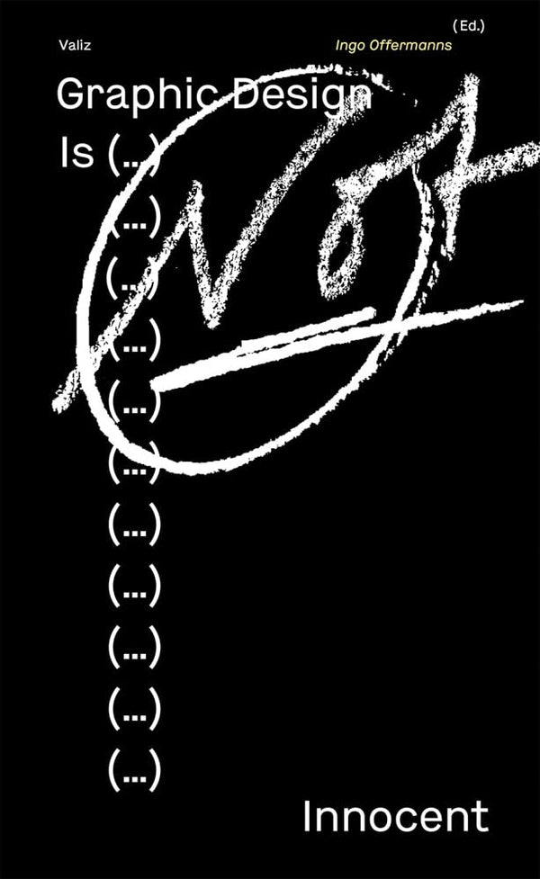 Book cover of Graphic Design Is (…) Not Innocent by Ingo Offermanns (Ed.)