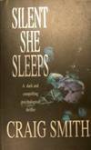Book cover of Silent She Sleeps by Craig   Smith