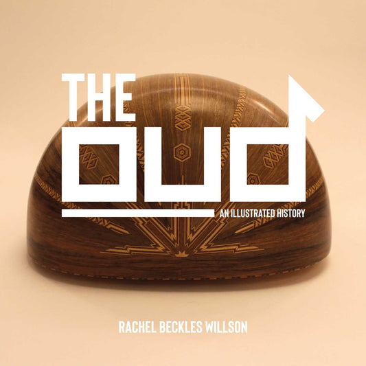 Book cover of The Oud: An Illustrated History by Rachel Beckles Willson