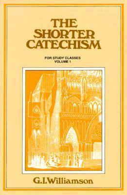 Book cover of The Shorter Catechism: Questions 1-38 by G.I. Williamson