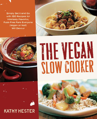 Book cover of The Vegan Slow Cooker by Kathy Hester