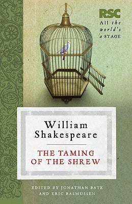 Book cover of The Taming Of The Shrew by Eric Rasmussen, Jonathan Bate (Contrib.)