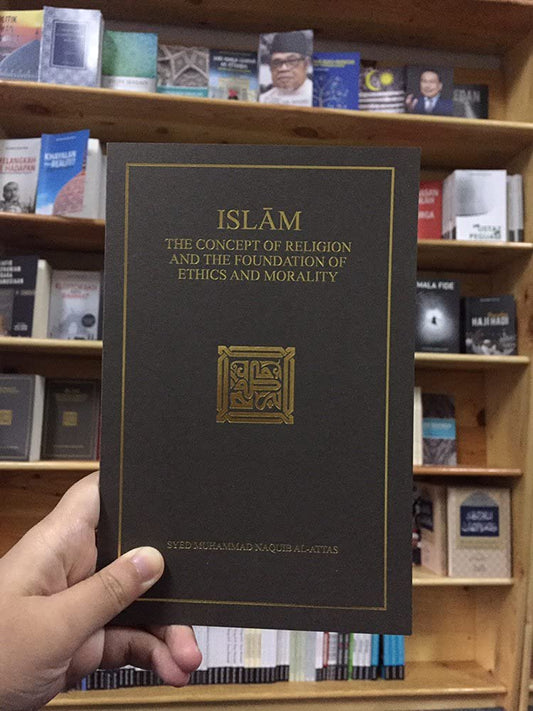 Book cover of Islam: The Concept of Religion and the Foundation of Ethics and Morality by Syed Muhammad Naquib al-Attas