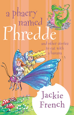 Book cover of A Phaery Named Phredde: And Other Stories To Eat With A Banana by Jackie French, Mitch Vane
