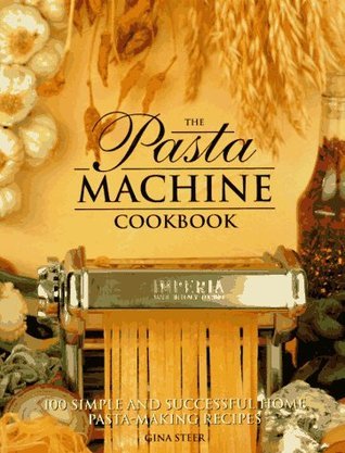 Book cover of The Pasta Machine Cookbook by Gina Steer