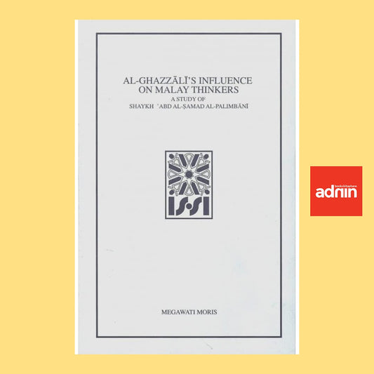 Book cover of Al-Ghazzālī's Influence On Malay Thinkers: A Study Of Shaykh ʿAbd Al-Ṣamad Al-Palimbānī by Megawati Moris