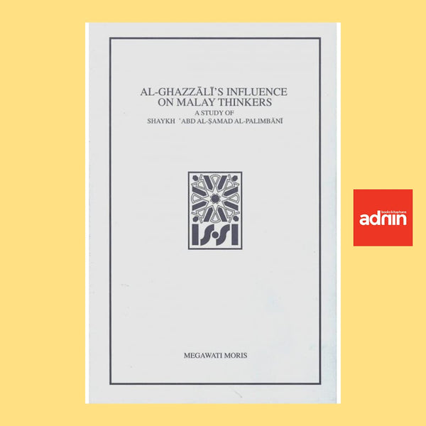 Book cover of Al-Ghazzālī's Influence On Malay Thinkers: A Study Of Shaykh ʿAbd Al-Ṣamad Al-Palimbānī by Megawati Moris