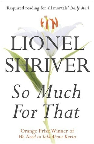 Book cover of So Much for That by Lionel Shriver