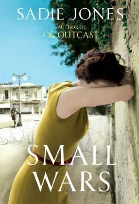 Book cover of Small Wars by Sadie Jones