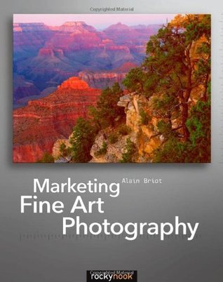 Book cover of Marketing Fine Art Photography by Alain Briot