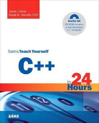 Book cover of Sams Teach Yourself C++ In 24 Hours, Starter Kit (4Th Edition) by Jesse Liberty, David B. Horvath