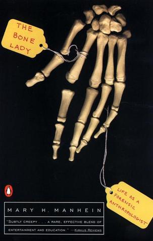 Book cover of The Bone Lady: Life As A Forensic Anthropologist by Mary H. Manhein