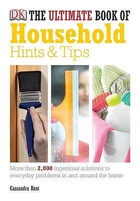 Book cover of The Ultimate Book Of Household Hints And Tips by Cassandra Kent