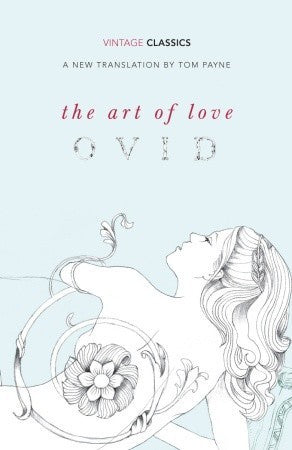 Book cover of The Art of Love by Ovid, Tom  Payne (Trans.)