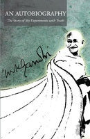 Book cover of An Autobiography: The Story Of My Experiments With Truth by Mahatma Gandhi