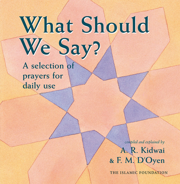 Book cover of What Should We Say? by Fatima D'Oyen (Compiler), Abdur Raheem Kidwai (Compiler)