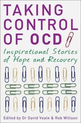 Book cover of Taking Control of OCD: Inspirational Stories of Hope and Recovery by David Veale, Rob Willson