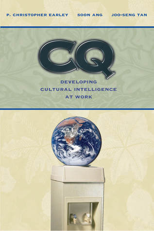 Book cover of CQ: Developing Cultural Intelligence at Work (Stanford Business Books) by P. Christopher Earley, Soon Ang, Joo-Seng Tan