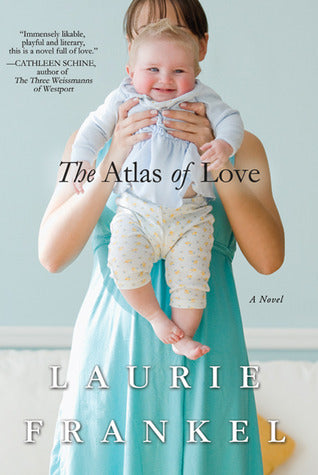 Book cover of The Atlas Of Love by Laurie Frankel