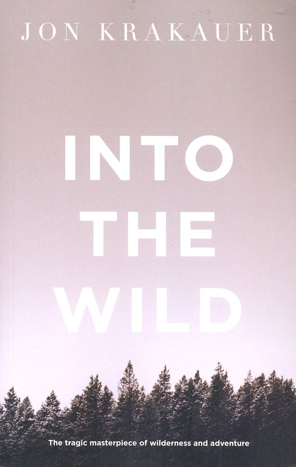 Book cover of Into The Wild by Jon Krakauer