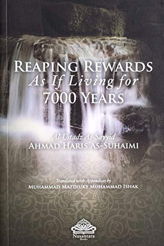 Book cover of Reaping Rewards As If Living For 7000 Years by Al-Ustadz As-Sayyid Ahmad Haris As-Suhaimi