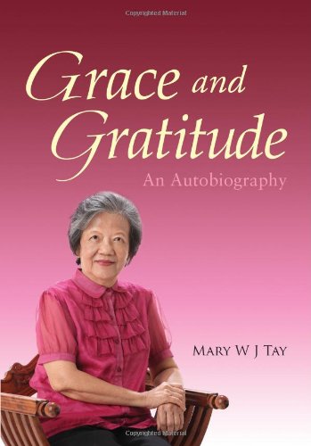 Book cover of Grace And Gratitude -- An Autobiography by Mary WJ Tay