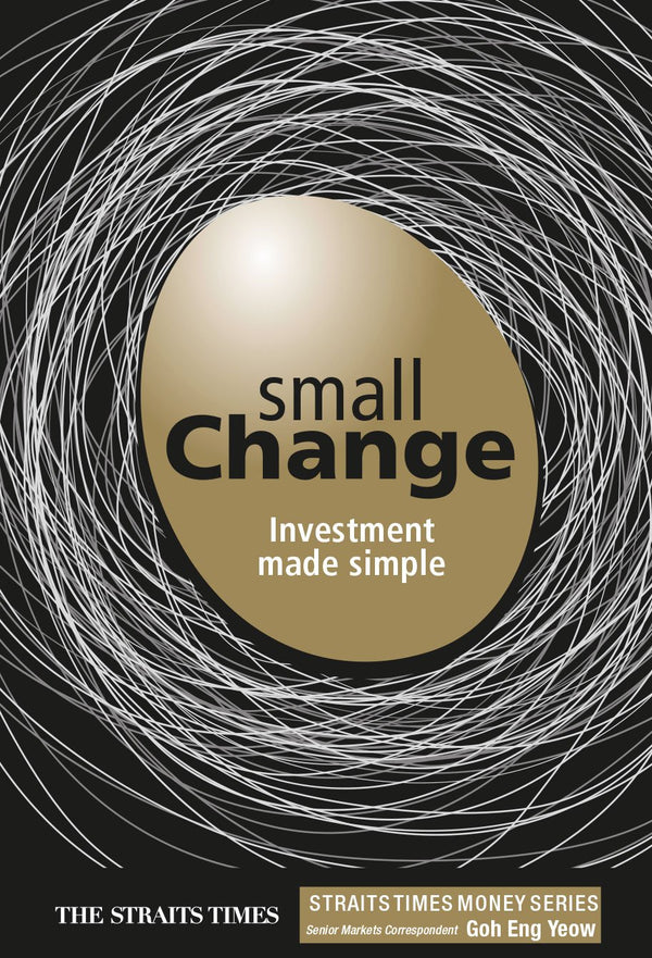 Book cover of Small Change - Investment Made Simple by Goh Eng Yeow