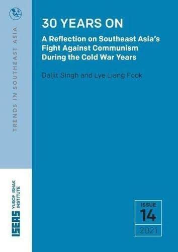 Book cover of 30 Years On: A Reflection On Southeast Asia’s Fight Against Communism During The Cold War Years by Daljit Singh