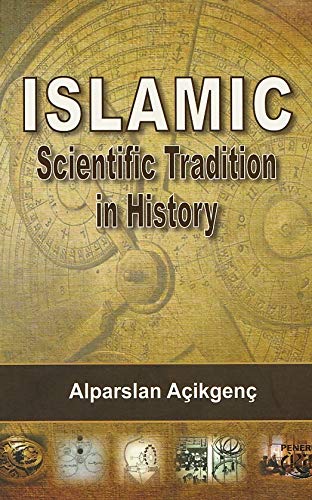 Book cover of Islamic Scientific Tradition In History by Alparslan Acıkgenc