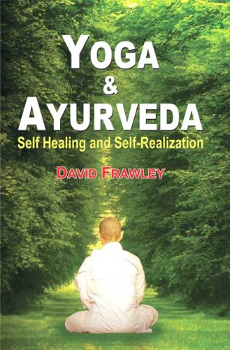 Book cover of Yoga And Ayurveda Self-Healing And Self-Realization by David Frawley