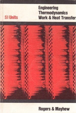 Book cover of Engineering Thermodynamics: S.I. Units: Work and Heat Transfer by g-f-c-rogers-y-r-mayhew, Yon R. Mayhew