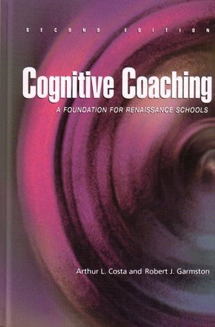 Book cover of Cognitive Coaching: A Foundation For Renaissance Schools by Arthur L. Costa, Robert J. Garmston, Robert H. Anderson (Preface)