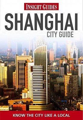 Book cover of Insight Guides: Shanghai City Guide by Tina Kanagaratnam