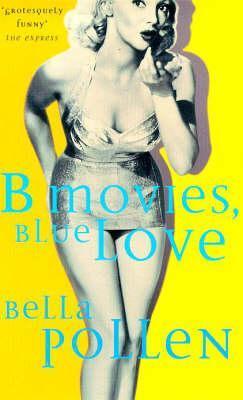 Book cover of B Movies, Blue Love by Bella Pollen