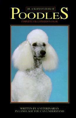Book cover of Dr. Ackerman's Book Of The Poodle by Lowell J. Ackerman