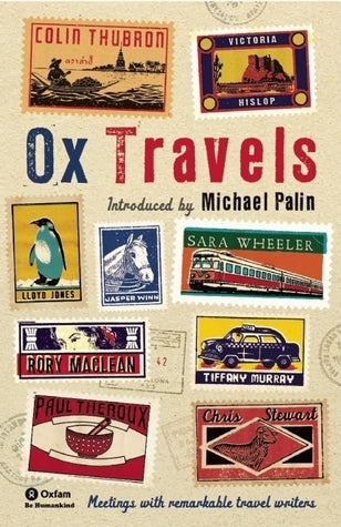 Book cover of Ox Travels: Meetings With Remarkable Travel Writers by Mark Ellingham (Ed.), Peter Florence (Ed.), Barnaby Rogerson (Ed.), Michael Palin (Introduction), Tim Butcher (Contrib.)