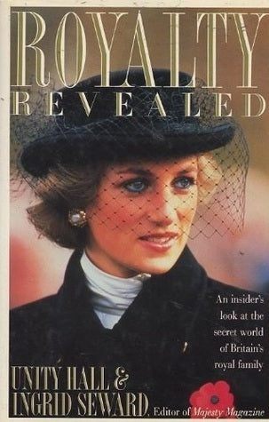 Book cover of Royalty Revealed by Ingrid Seward, Unity Hall