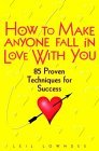 Book cover of How To Make Anyone Fall In Love With You by Leil Lowndes