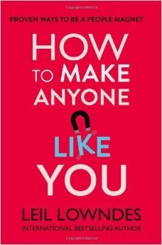 Book cover of How To Make Anyone Like You : Proven Ways To Become A People Magnet by Leil Lowndes