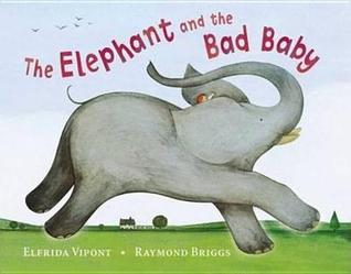 Book cover of The Elephant And The Bad Baby by Elfrida Vipont, Raymond Briggs (Illus.)