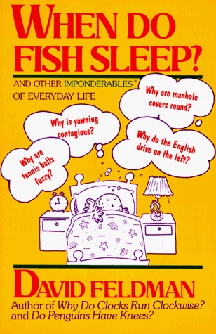 Book cover of When Do Fish Sleep? and Other Imponderables of Everyday Life by David Feldman