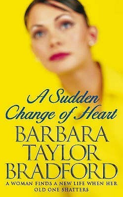 Book cover of A Sudden Change Of Heart by Barbara Taylor Bradford