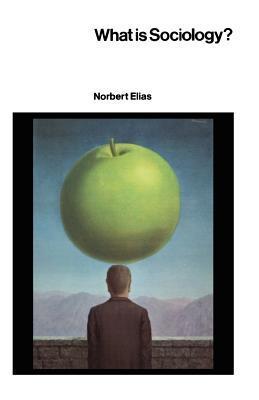 Book cover of What Is Sociology? by Norbert Elias