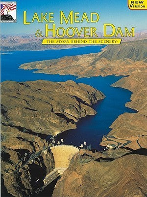 Book cover of Lake Mead & Hoover Dam: The Story Behind the Scenery by James C. Maxon, K.C. DenDooven (Designer), Cheri C. Madison (Ed.)