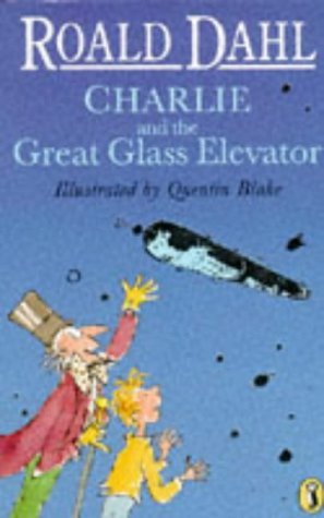 Book cover of Charlie And The Great Glass Elevator by Roald Dahl