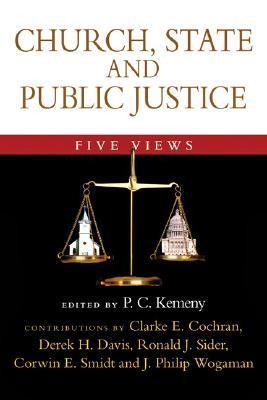 Book cover of Church, State And Public Justice: Five Views by Paul Charles Kemeny (Contrib.), Clarke E. Cochran (Contrib.), Derek H. Davis (Contrib.), Corwin E. Smidt (Contrib.), Ronald J. Sider (Contrib.), J. Philip Wogaman (Contrib.)